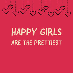 happy valentines day, happy girls are prettiest text written on abstract background, graphic design illustration wallpaper