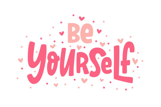BE YOURSELF quote. Single word. Modern calligraphy text. Love yourself. Design print for t shirt, pin label, badges, sticker, greeting card, banner. Vector illustration