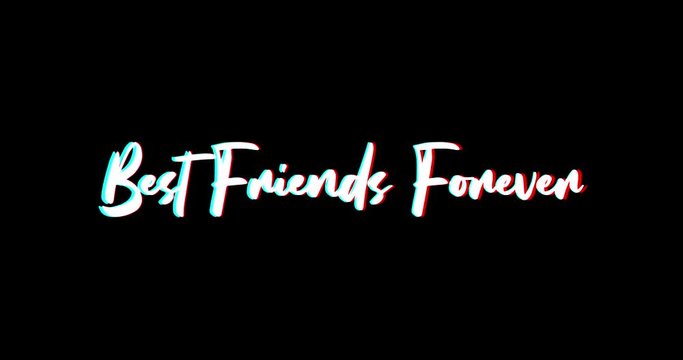 Best Friends Forever Text Glitch Effect Animation on Black Background
-4K Resolution