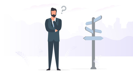 Entrepreneur chooses the path. A businessman is thinking near the direction indicator. Vector.