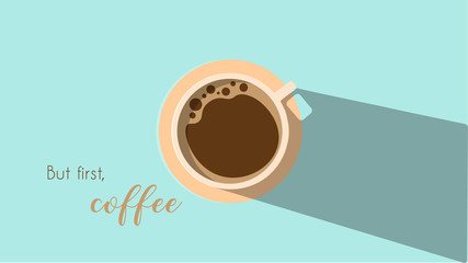 But first, coffee - Kaffeetasse auf hellblauem Hintergrund mit Spruc / Text