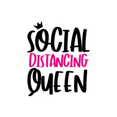 Social Distancing Queen- funny text -Coronavirus, Home Quarantine illustration. 
Good for poster, banner, textile print and gift design.