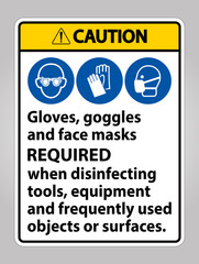 Cautiion Gloves,Goggles,And Face Masks Required Sign On White Background,Vector Illustration EPS.10