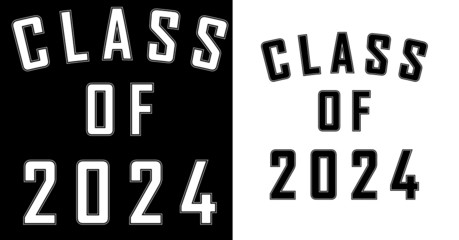 Class Of 2024 Graduation Future Class Graduate College Font Outlined Text Graphic Artwork for T-shirt and Yard Sign Graduate Senior Student Illustration Black and White