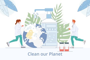 Medical doctor staff promote mass disinfection. Sterilization procedure, disinfectants, antisepsis from virus. Clean our planet lettering motivate poster. Coronavirus protection, cleaning, destruction