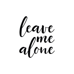Leave me alone. Vector illustration. Lettering. Ink illustration. t-shirt design