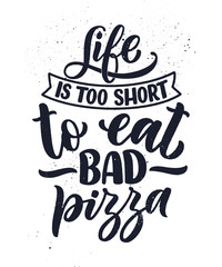 Hand drawn ettering quote about pizza. Typographic menu design. Poster for restaurant or print template. Funny concept. Vector