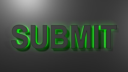 SUBMIT black write on black glossy background with green backlight - 3D rendering illustration