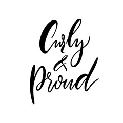 Curly and proud. Hair quote, positive slogan of girl with natural curls. T-shirt print, black vector script calligraphy text on white background.