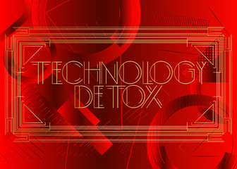 Art Deco Technology Detox text. Decorative greeting card, sign with vintage letters.