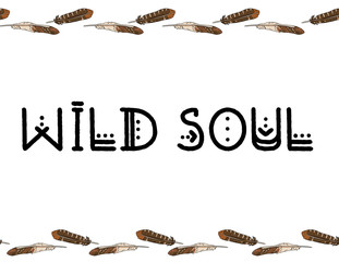 Wild soul boho indigenous typography with feathers border seamless pattern. Freehand owl or hawk quill background. Vector mockup illustration. Letter format decoration background texture tile