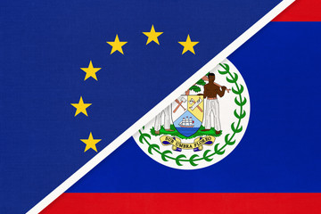 European Union or EU vs Belize national flag from textile. Symbol of the Council of Europe association.