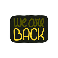 Vector card with hand written text WE ARE BACK. Brush calligraphy banner. For relaunch cards, invitations, prints etc.