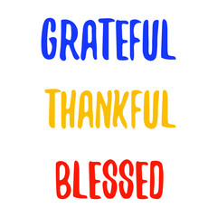 grateful thankful blessed. Colorful isolated vector saying