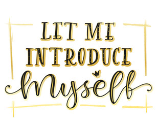 Let Me Introduce Myself lettering - vector stock illustration. Black text with gold isolated on white background