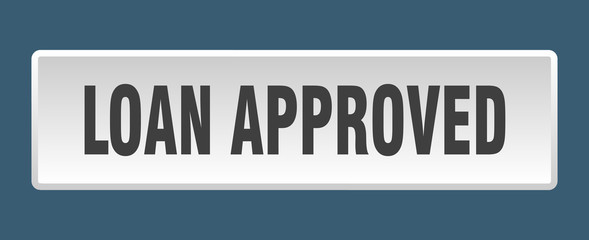 loan approved button. loan approved square white push button