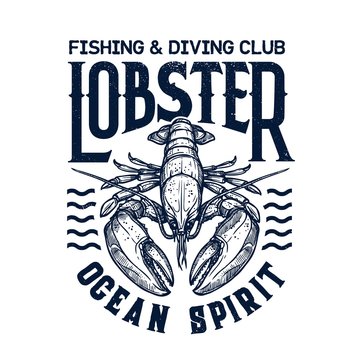 T-shirt print with lobster. Vector mascot for diving and fishing sea adventure club. Scuba dive nautic grunge marine crustacean t-shirt emblem. Ocean sport team apparel template design with lobster
