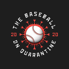 Coronavirus sign with baseball ball. Mode quarantine. Stop covid-19 outbreak. Caution risk disease 2019-nCoV. Cancellation of sports tournaments. Pattern design. Vector illustration
