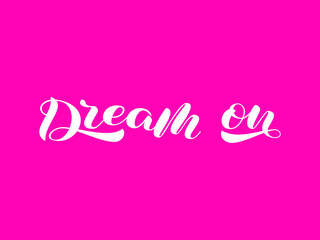 Dream on brush lettering. Vector stock illustration for card or poster