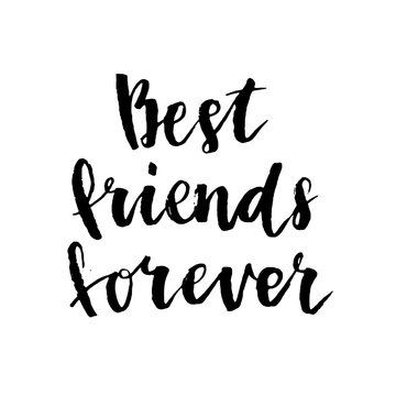Vector hand written lettering quote. Modern calligraphy phrase. Best friends forever.