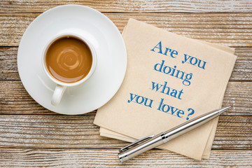 Are you doing what you love?