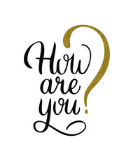 How are you card. Hand drawn invitation T-shirt print design. Handwritten modern brush lettering white background isolated vector