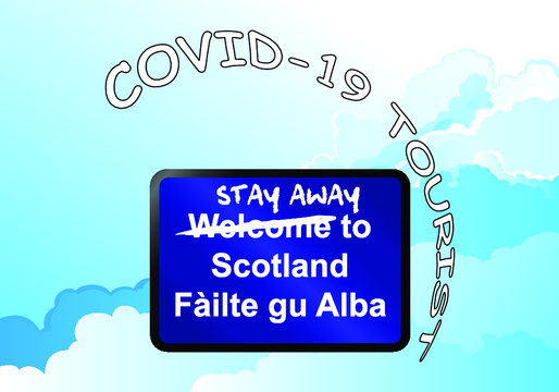 Welcome To Scotland Sign With Stay Away Pandemic Tourist Message Following Relaxation Of Travel Restrictions By UK Government, Sign In English And Gallic Languages 