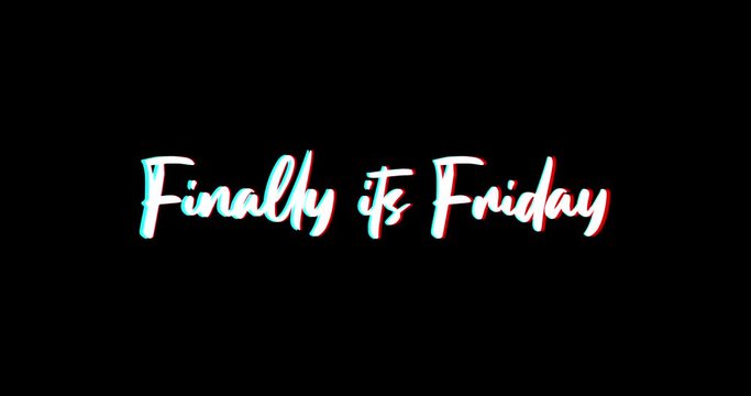 Finally its Friday Calligraphy Text Glitch Effect Animation on Black Background
-4K Resolution
