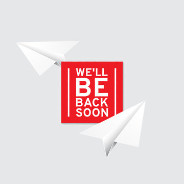 We will back soon sign. Simple label with paper planes. Vector illustration, EPS 10
