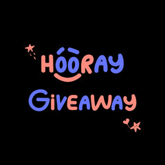 Hooray giveaway. Colorful poster template for prize drawing and promotion in social network. Banner for online prize contest, competition, black friday sale. Lettering, text. Vector illustration