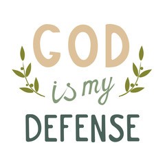 Vector inscription God is my defense. Design for the design of postcards and photo overlays, printing on a shirt, mug, flyer, poster.