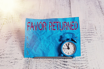 Text sign showing Favor Returned. Business photo showcasing Good deed for someone who has done a...