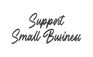 Support small business lettering sign. Buy local, social economy campaign.