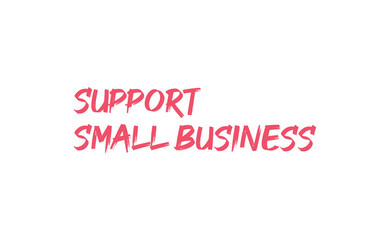 Support small business lettering sign. Buy local, social economy campaign.