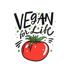 Vegan For Life lettering. Vegetarian phrase and Tomato. Vector illustration. Isolated on white background.