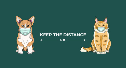 Keep the distance 6 ft. Coronavirus infection spreading prevention information sign for veterinary clinic with pets wearing face medical masks on blue background. Welsh corgi and maine coon 
