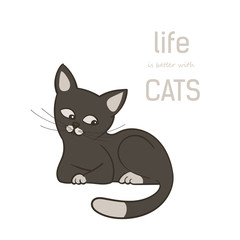 Vector illustration, a cartoon cute brown cat, isolated on a white background. Text life is better with cats.