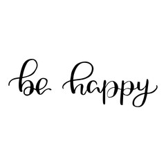 Be happy - modern calligraphy trendy lettering t shirt mug poster bag print design handwritten text vector
