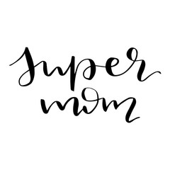 Super mom - handwritten text modern calligraphy greeting card vector