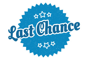 last chance sign. last chance round vintage retro label. last chance
