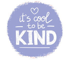 It's cool to be kind - hand draw lettering, motivational phrase, positive emotions. Slogan, phrase or quote. Modern illustration for t-shirt, sweatshirt or other apparel print.