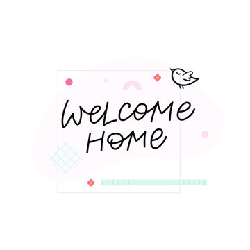 Welcome home bird quote lettering. Calligraphy inspiration graphic design typography element. Hand written postcard. Cute simple black vector sign. Geometric simple forms background.