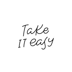 Take it easy quote lettering. Calligraphy inspiration graphic design typography element. Hand written postcard. Cute simple black vector sign. Geometric simple forms background.
