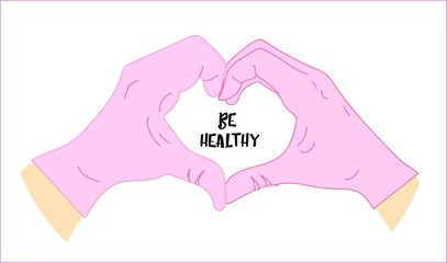 Hands of heart. Latex gloves. Virus protection concept. Pandemic. Be healthy. Motivational poster. ovid 19.
