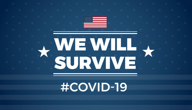 Patriotic positive inspirational quote We will survive novel coronavirus Covid-19 - blue background with the United States flag. Template for background, banner, poster-vector