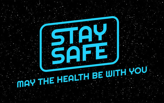 Stay safe social distancing creative background. Stay safe positive typography banner in an epic space style. Vector illustration for self quarantine during Coronavirus outbreak in the world