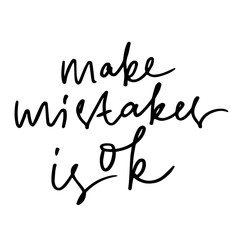 Make mistakes is ok motivational quote. Hand written inscription. Hand drawn lettering. Vector illustration.