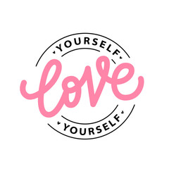 LOVE YOURSELF logo stamp quote. Self-care Single word. Modern calligraphy text love yourself. Care. Design print for t shirt, pin label, badges, sticker, greeting card, banner. Vector illustration