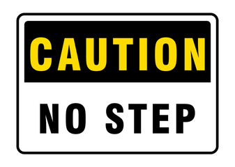 Caution No Step Sign, Caution No Step