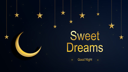 Fototapeta premium Night dark sky with golden stars and a luminous moon. Lettering sweet dreams and good night. Vector illustration for greeting card, background, invitation, banner, web page, poster